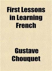 First Lessons in Learning French,1152246704,9781152246706