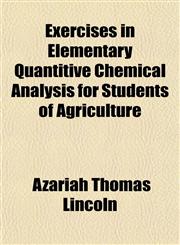 Exercises in Elementary Quantitive Chemical Analysis for Students of Agriculture,1152160648,9781152160644