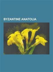 Byzantine Anatolia Abarna, Abbasid Invasion of Asia Minor (782), Abbasid Invasion of Asia Minor (806), Anatolic Theme, Armeniac Theme, as,1230597565,9781230597560