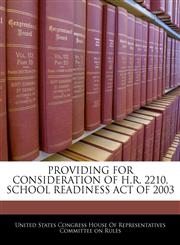 PROVIDING FOR CONSIDERATION OF H.R. 2210, SCHOOL READINESS ACT OF 2003,1240609663,9781240609666