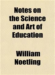 Notes on the Science and Art of Education,1152679775,9781152679771