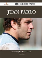 Juan Pablo 202 Success Facts - Everything You Need to Know about Juan Pablo,148855532X,9781488555329