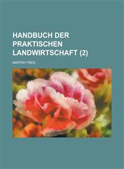 Handbuch Der Praktischen Landwirtschaft (2 ),1234631199,9781234631192