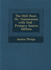 Still Hour, Or, Communion with God,1289404712,9781289404710