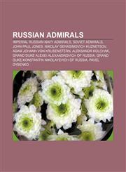 Russian admirals Imperial Russian Navy admirals, Soviet admirals, John Paul Jones, Nikolay Gerasimovich Kuznetsov, Adam Johann von Krusenstern,1157415318,9781157415312