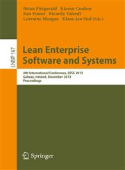 Lean Enterprise Software and Systems 4th International Conference, LESS 2013, Galway, Ireland, December 1-4, 2013, Proceedings,3642449301,9783642449307
