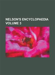 Nelson's Encyclopaedia Volume 3,1230043667,9781230043661
