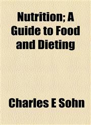 Nutrition; A Guide to Food and Dieting,1154908178,9781154908176