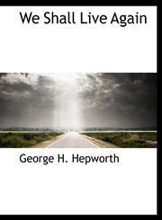 We Shall Live Again,1117953289,9781117953281