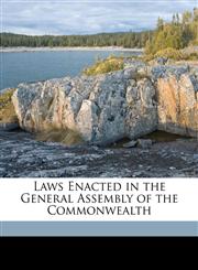 Laws Enacted in the General Assembly of the Commonwealth,1174742593,9781174742590