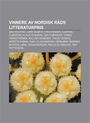 Vinnere av Nordisk Råds litteraturpris Dag Solstad, Lars Saabye Christensen, Kjartan Fløgstad, Klaus Rifbjerg, Jan Kjærstad, Tomas Tranströmer,1232805882,9781232805885