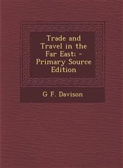 Trade and Travel in the Far East; - Primary Source Edition,128747117X,9781287471172