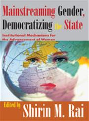 Mainstreaming Gender, Democratizing the State Institutional Mechanisms for the Advancement of Women,1412805708,9781412805704