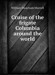 Cruise of the frigate Columbia around the world,5518948441,9785518948440
