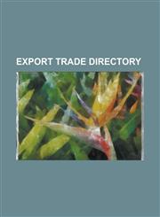 Export Trade Directory,1230099255,9781230099255