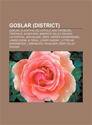Goslar (district) Goslar, Clausthal-Zellerfeld, Bad Harzburg, Torfhaus, Kaiser Way, Innerste Valley Railway, Lautenthal, Braunlage, Oker,1156484677,9781156484678