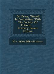 On Dress, Viewed In Connection With The Society Of Friends... - Primary Source Edition,1294117238,9781294117230