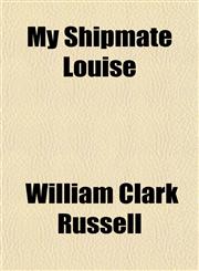 My Shipmate Louise,1151748749,9781151748744