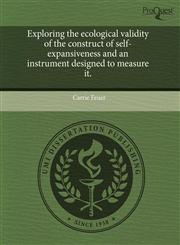 Exploring the ecological validity of the construct of self-expansiveness and an instrument designed to measure it.,1243641509,9781243641502