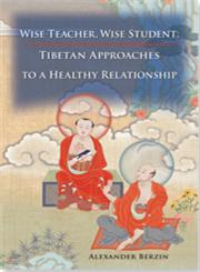 Wise Teacher, Wise Student Tibetan Approaches to a Healthy Relationship,1559393475,9781559393478