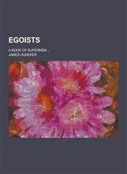 Egoists; A Book of Supermen ...,1230367373,9781230367378