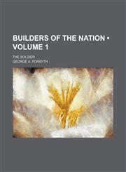 Builders of the Nation (Volume 1); The Soldier,115113421X,9781151134219