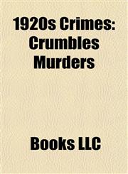 1920s Crimes 1920 Crimes, 1921 Crimes, 1922 Crimes, 1924 Crimes, 1925 Crimes, 1927 Crimes, 1928 Crimes, 1929 Crimes,1157741258,9781157741251