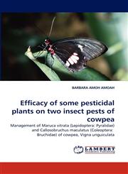 Efficacy of Some Pesticidal Plants on Two Insect Pests of Cowpea,3843374007,9783843374002