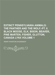 Extinct Pennsylvania Animals Volume 1,1230411232,9781230411231