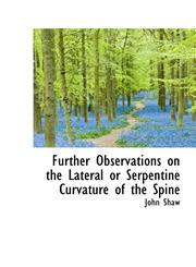 Further Observations on the Lateral or Serpentine Curvature of the Spine,110356031X,9781103560318