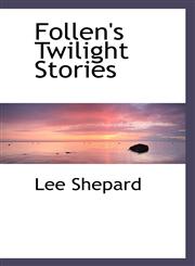 Follen's Twilight Stories,1110689624,9781110689620