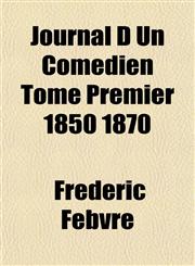 Journal D Un Comedien Tome Premier 1850 1870,1152978977,9781152978973