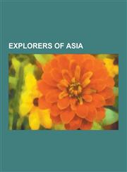 Explorers of Asia Zheng He, Ibn Battuta, Vasco Da Gama, Marco Polo, Richard Francis Burton, Vitus Bering, Afonso de Albuquerque, T. E. L,1230568492,9781230568492