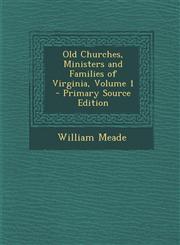 Old Churches, Ministers and Families of Virginia, Volume 1 - Primary Source Edition,1293444685,9781293444689