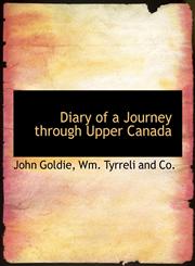 Diary of a Journey through Upper Canada,1140316036,9781140316039