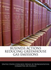 BUSINESS ACTIONS REDUCING GREENHOUSE GAS EMISSIONS,1240504101,9781240504107