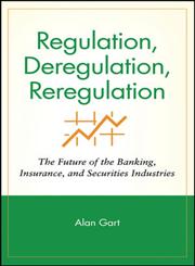 Regulation, Deregulation, Reregulation The Future of the Banking, Insurance, and Securities Industries,047158052X,9780471580522