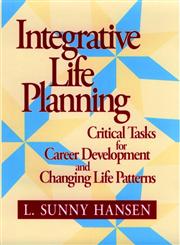 Integrative Life Planning Critical Tasks for Career Development and Changing Life Patterns 1st Edition,0787902004,9780787902001
