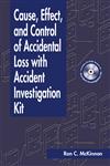 Cause, Effect, and Control of Accidental Loss With Accident Investigation Kit,1566705231,9781566705233