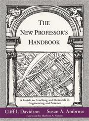 The New Professor's Handbook A Guide to Teaching and Research in Engineering and Science,1882982010,9781882982011
