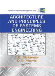 Architecture and Principles of Systems Engineering,1420072536,9781420072532