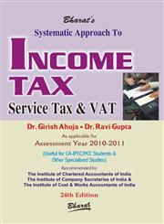 Bharat's Systematic Approach to Income Tax, Service Tax & VAT As Applicable for Assessment Year 2010-2011 24th Edition,8177336347,9788177336344