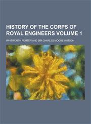 History of the Corps of Royal Engineers Volume 1,1230368620,9781230368627