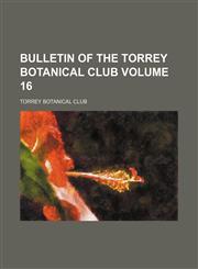 Bulletin of the Torrey Botanical Club Volume 16,1154276481,9781154276480