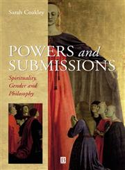 Powers and Submissions Spirituality, Philosophy and Gender,0631207368,9780631207368