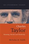 Charles Taylor Meaning, Morals and Modernity,0745615759,9780745615752