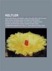Keltler Antik Britanya, Cornwall, Kelt dilleri, Kelt mitolojisi, Man Adası, İrlanda (ada), İrlanda Cumhuriyeti, İskoçya, Vercingetorix,1232928283,9781232928287