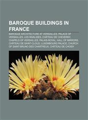 Baroque buildings in France Baroque architecture at Versailles, Palace of Versailles, Les Invalides, Château de Cheverny,1156698138,9781156698136
