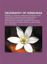 Geography of Honduras Borders of Honduras, Honduras geography stubs, Landforms of Honduras, Populated places in Honduras,1157099890,9781157099895