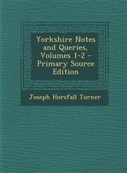 Yorkshire Notes and Queries, Volumes 1-2 - Primary Source Edition,1289610320,9781289610326